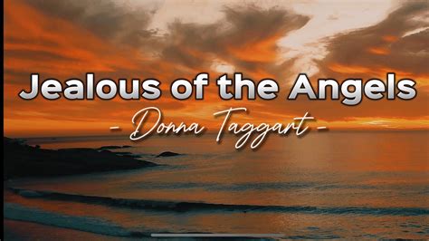 jealous of angels lyrics|The Meaning Behind The Song: Jealous of the Angels by Donna .